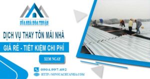 Báo giá thay tôn mái nhà tại Bà Rịa【Tiết kiệm 10% chi phí】