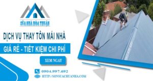 Báo giá thay tôn mái nhà tại quận 9【Tiết kiệm 10% chi phí】