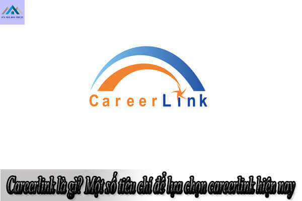 Careerlink là gì? Một số tiêu chí để lựa chọn careerlink hiện nay