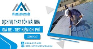 Báo giá thay tôn mái nhà tại Long An【Tiết kiệm 10% chi phí】