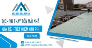 Báo giá thay tôn mái nhà tại Nhơn Trạch【Tiết kiệm 10% chi phí】