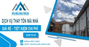 Báo giá thay tôn mái nhà tại Tân Phú【Tiết kiệm 10% chi phí】