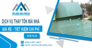 Báo giá thay tôn mái nhà tại Tây Ninh【Tiết kiệm 10% chi phí】