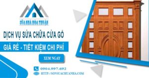 Giá dịch vụ sửa chữa cửa gỗ tại Long Khánh【Tiết kiệm 20%】