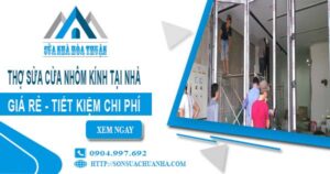 Thợ sửa cửa nhôm kính tại nhà TpHCM -【Tiết kiệm 20% phí】